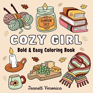 Cozy Girl Coloring Book: Bold and Easy Hygge Inspired Designs for Adults and Teens. Simple, Cute Illustrations with Thick Lines