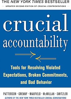 Crucial Accountability: Tools for Resolving Violated Expectations, Broken Commitments, and Bad Behavior, Second Edition ( Paperback)