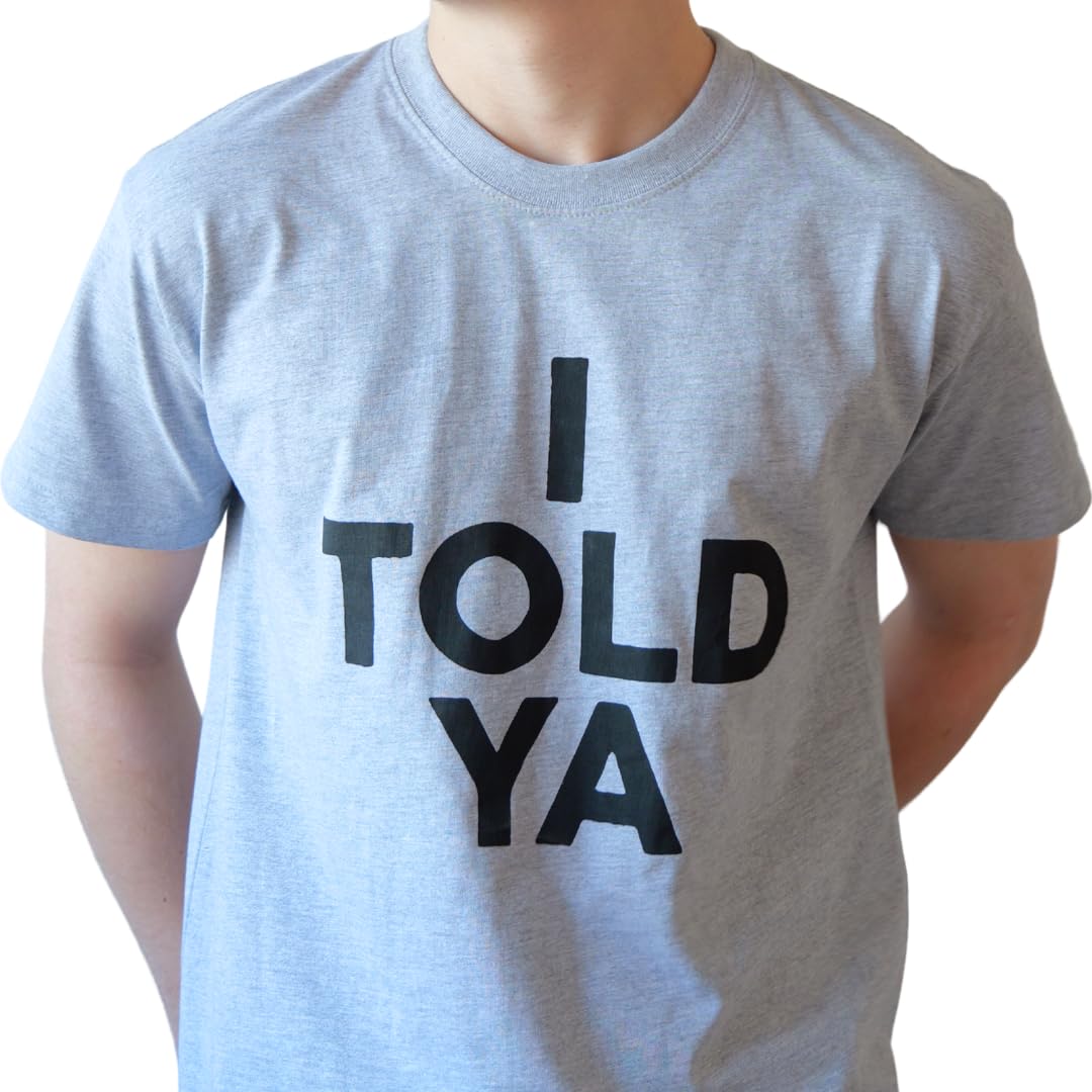 I Told Ya T-Shirt - Challangers Inspired T-Shirt - Organic Heavyweight Cotton Te