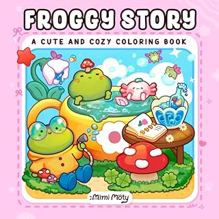 Froggy Story: Cute and Cozy Coloring Book for Adults and Teens Featuring Little Frogs in Funny Moments and Daily Adventures for Relaxation (Cute & Cozy Series)