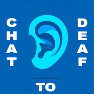 Chat to deaf