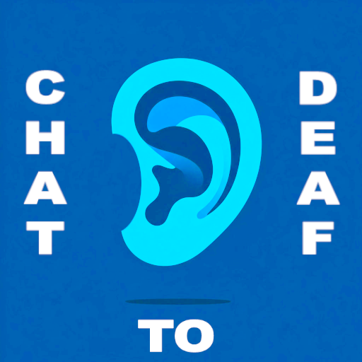 Chat to deaf