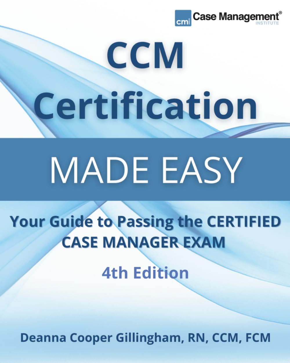 CCM Certification Made Easy: Your Guide to Passing the Certified Case Manager Ex