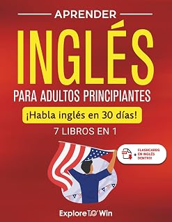 Aprender inglés para adultos principiantes: 7 libros en 1: ¡Habla inglés en 30 días! (Spanish Edition)