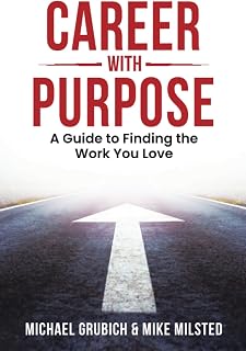 Career with Purpose: A Guide to Finding the Work You Love