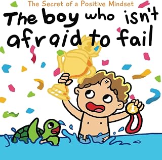 The boy who isn't afraid to fail - A social emotional book for kids to boost self-esteem, resilience, and perseverance