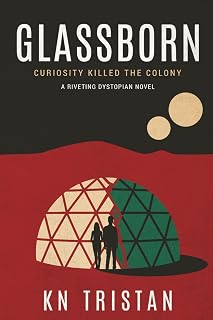 Glassborn: A Riveting Dystopian Novel (The Glassborn Chronicles)
