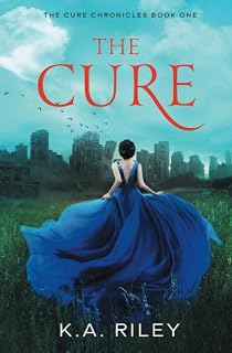 The Cure: A Young Adult Dystopian Novel: 1 (The Cure Chronicles)