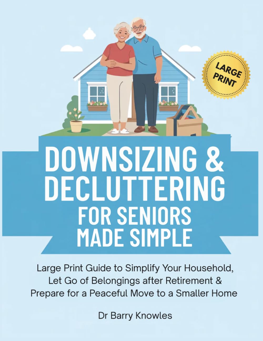 Downsizing & Decluttering for Seniors Made Simple: Large Print Guide to Simplify