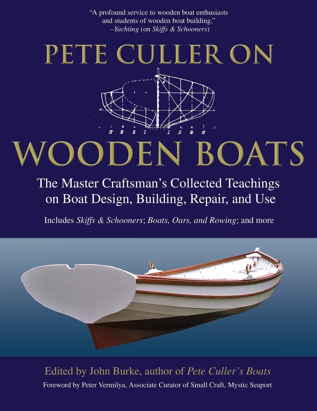 Pete Culler on Wooden Boats: The Master Craftsman's Collected Teachings on Boat 