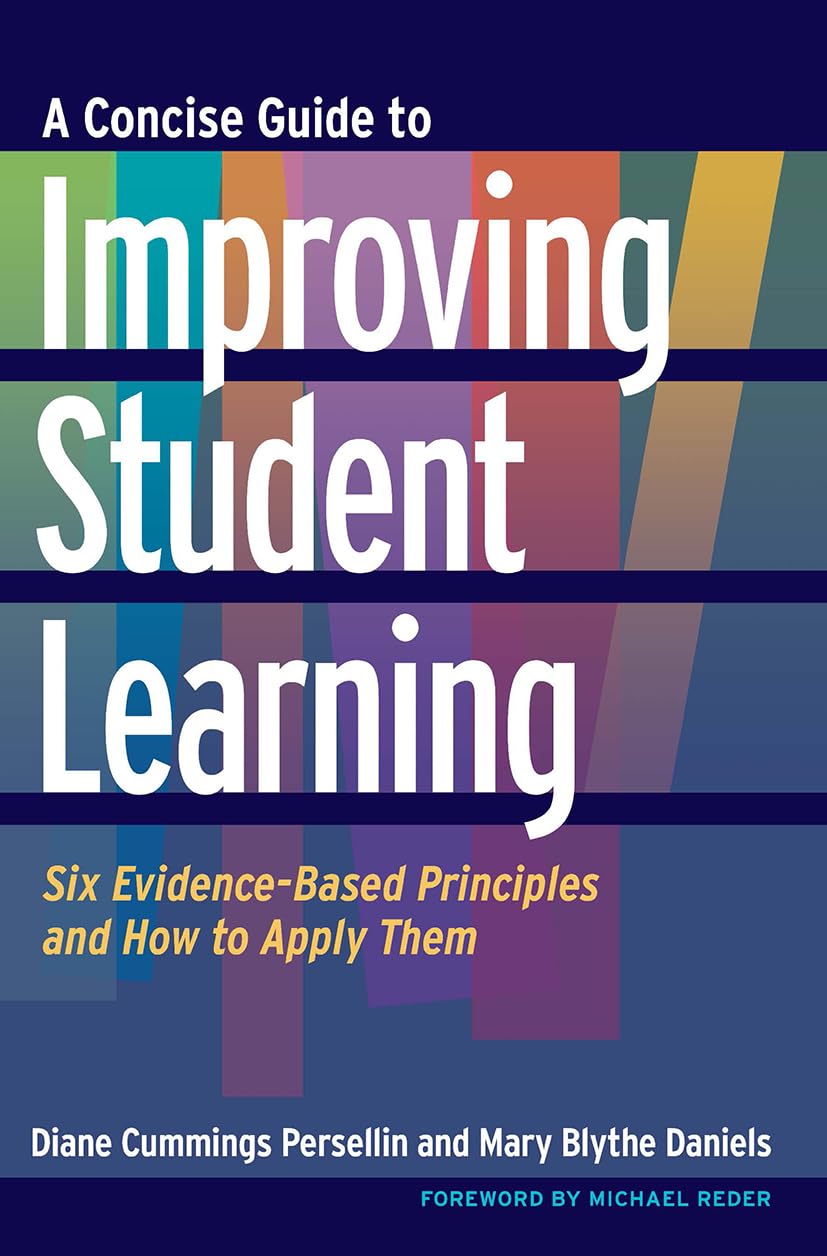 A Concise Guide to Improving Student Learning: Six Evidence-Based Principles and
