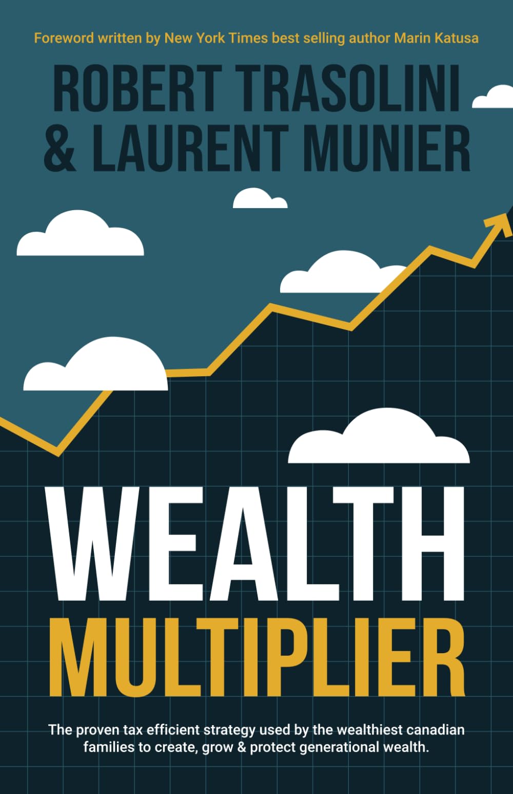 Wealth Multiplier: The proven tax efficient strategy used by the wealthiest cana