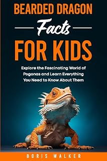 Bearded Dragon Facts for Kids: Explore the Fascinating World of Pogonas and Learn Everything You Need to Know About Them (Fun Learning with Animal Friends)