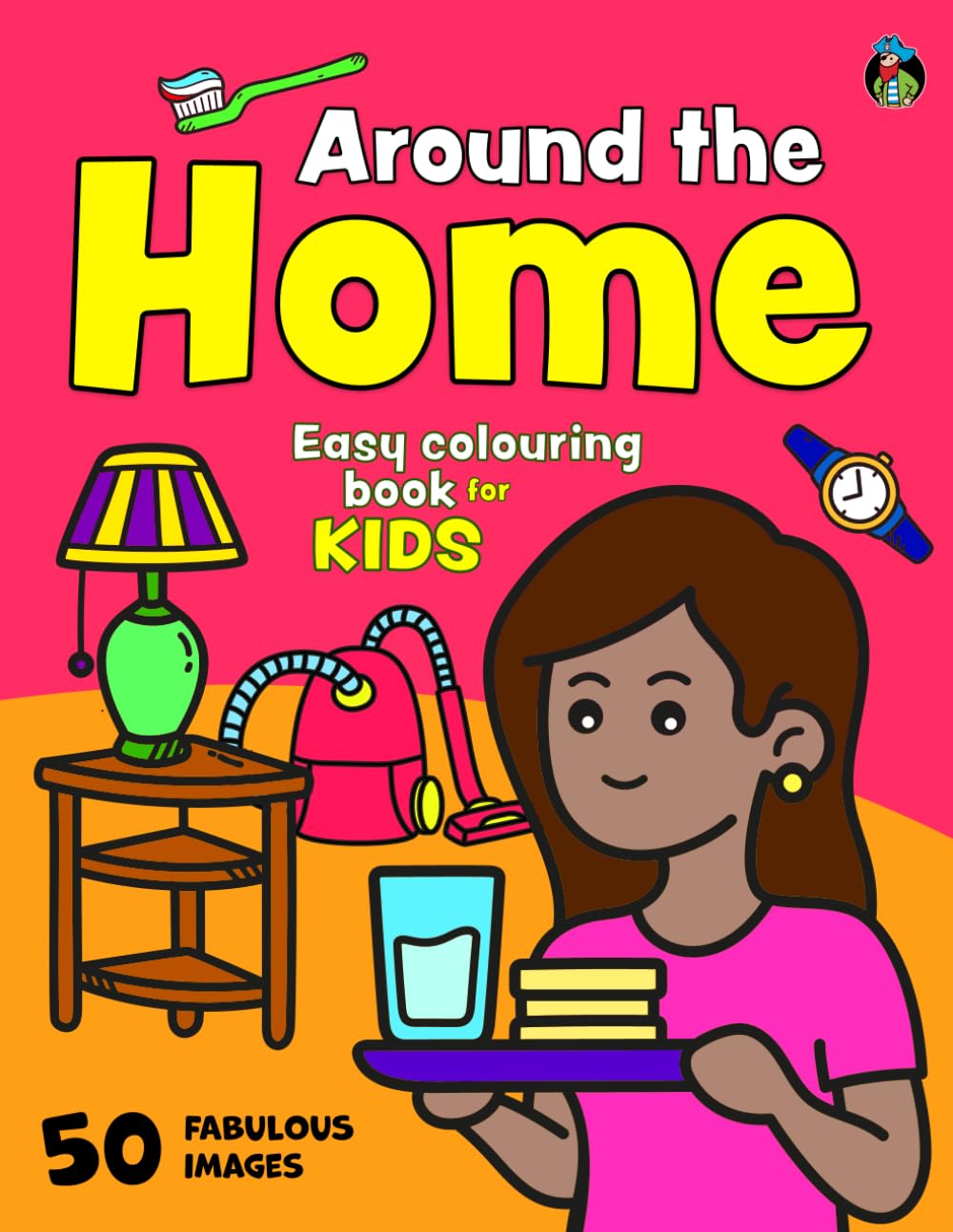 Around the Home Colouring Book for Kids: 50 Big, Fun & Easy Colouring Pages of E