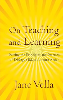 On Teaching and Learning: Putting the Principles and Practices of Dialogue Education into Action