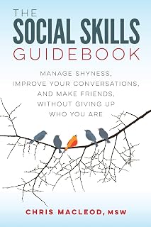 The Social Skills Guidebook: Manage Shyness, Improve Your Conversations, and Make Friends, Without Giving Up Who You Are
