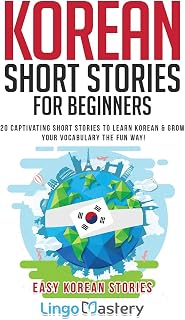 Korean Short Stories for Beginners: 20 Captivating Short Stories to Learn Korean & Grow Your Vocabulary the Fun Way! (Easy Korean Stories)