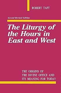 The Liturgy of the Hours in East and West: Second Revised Edition