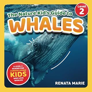 The Nature Kid's Guide to Whales: A Level 2 Reader for Curious Young Kids Who Love Whales!