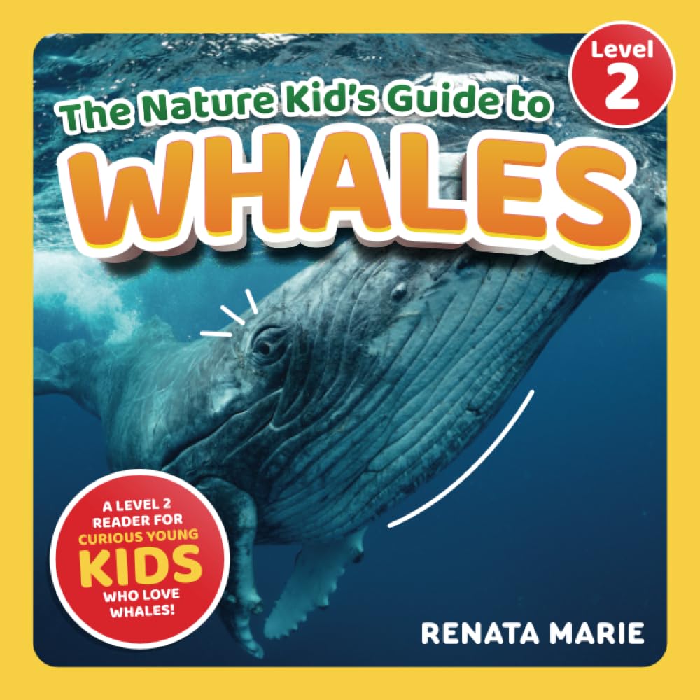 The Nature Kid's Guide to Whales: A Level 2 Reader for Curious Young Kids Who Lo