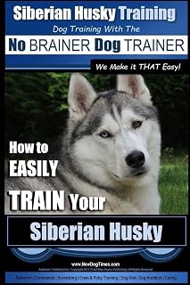 Siberian Husky Training | Dog Training with the No BRAINER Dog TRAINER ~ We Make it THAT Easy! |: How to EASILY TRAIN Your Siberian Husky