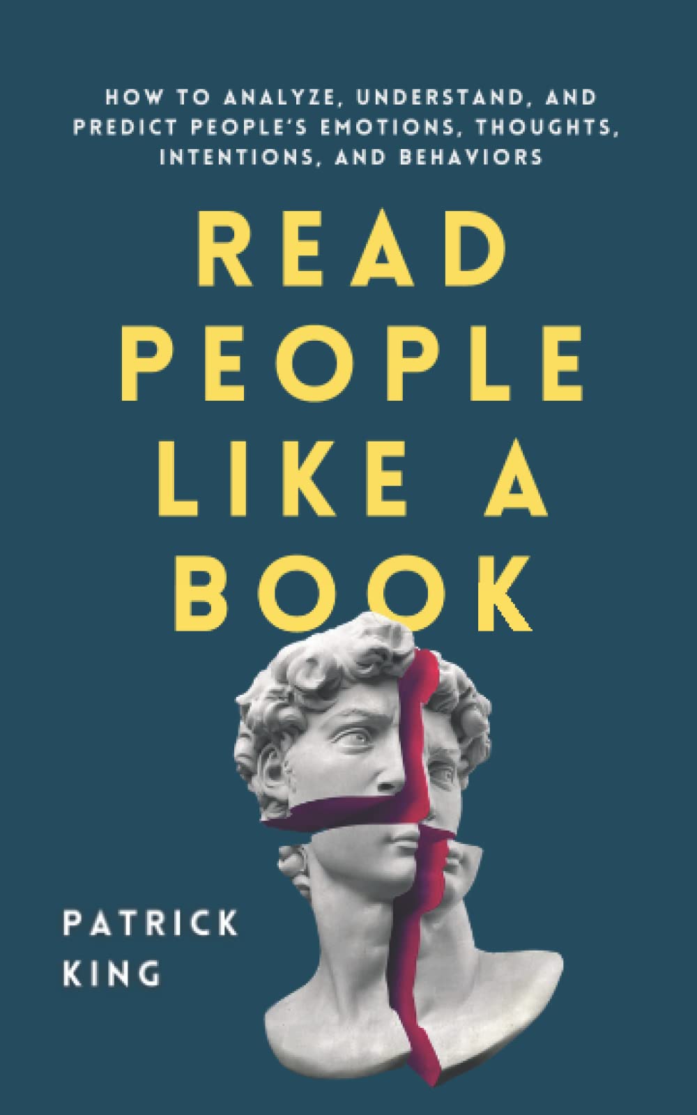 Read People Like a Book: How to Analyze, Understand, and Predict People’s Emotio