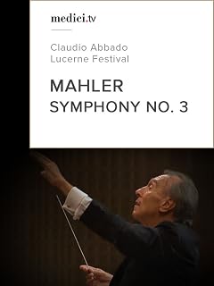 Mahler, Symphony No. 3 - Claudio Abbado - Lucerne Festival