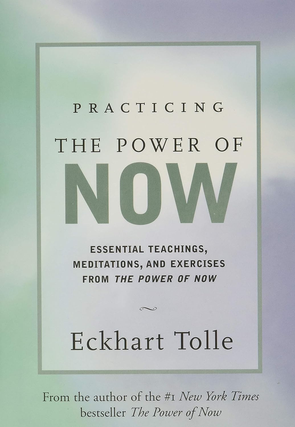 Practicing the Power of Now: Essential Teachings, Meditations, and Exercises fro