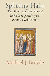 Splitting Hairs: The History, Law, and Future of Jewish Laws of Modesty and Women’s Head Covering
