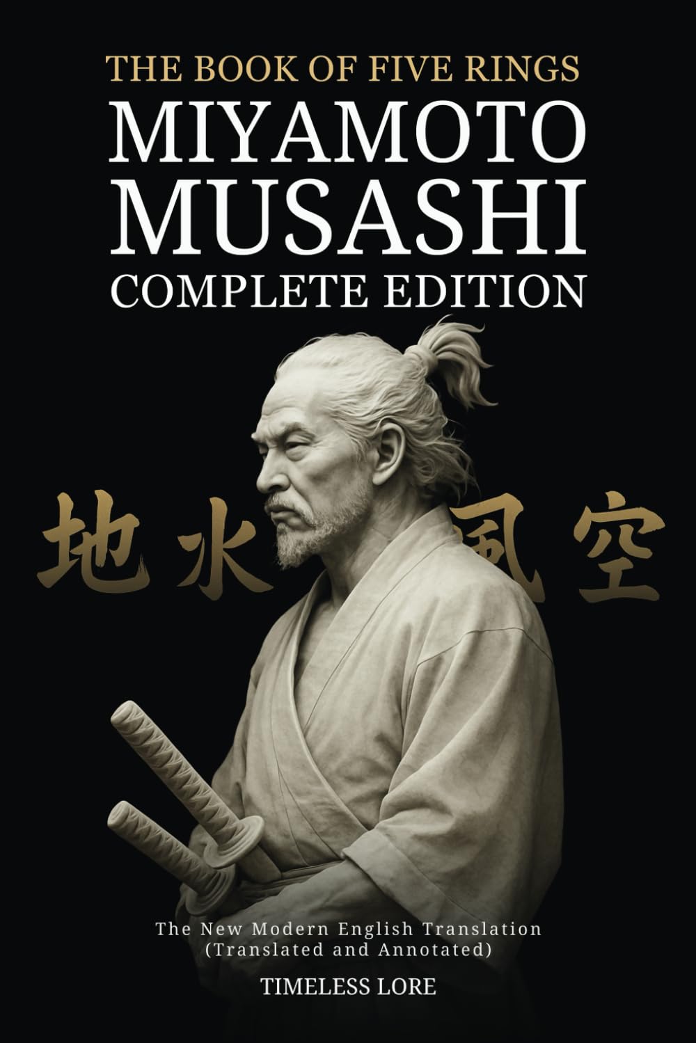 The Book of Five Rings by Miyamoto Musashi - Complete Edition: The New Modern En