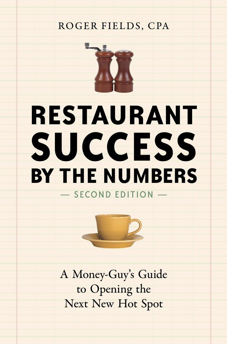 Restaurant Success by the Numbers, Second Edition: A Money-Guy's Guide to Openin