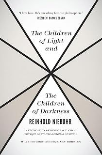 The Children of Light and the Children of Darkness: A Vindication of Democracy and a Critique of Its Traditional Defense