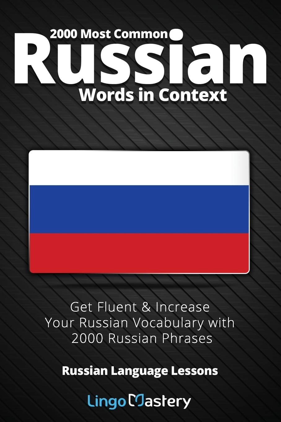 2000 Most Common Russian Words in Context: Get Fluent & Increase Your Russian Vo