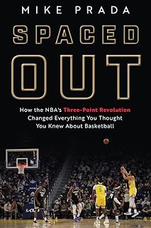 Spaced Out: How the NBA's Three-Point Revolution Changed Everything You Thought You Knew About Basketball