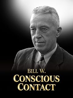 Bill W.: Conscious Contact