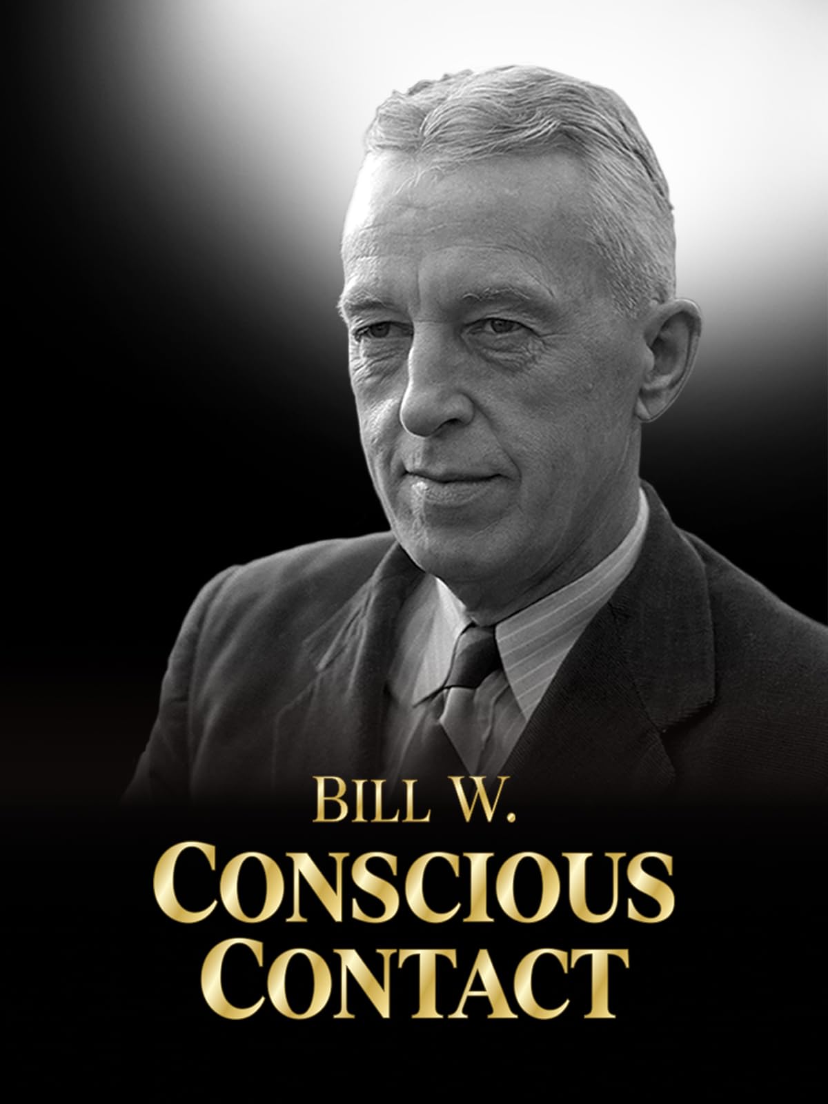 Bill W.: Conscious Contact