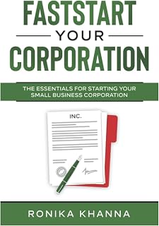 FastStart Your Corporation: The Essentials For Starting Your Small Business Corporation