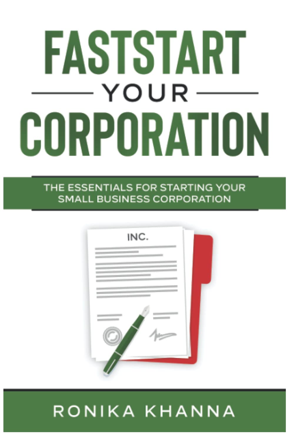 FastStart Your Corporation: The Essentials For Starting Your Small Business Corp