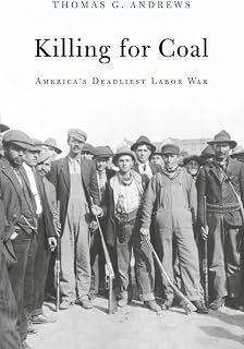 Killing for Coal: America’s Deadliest Labor War