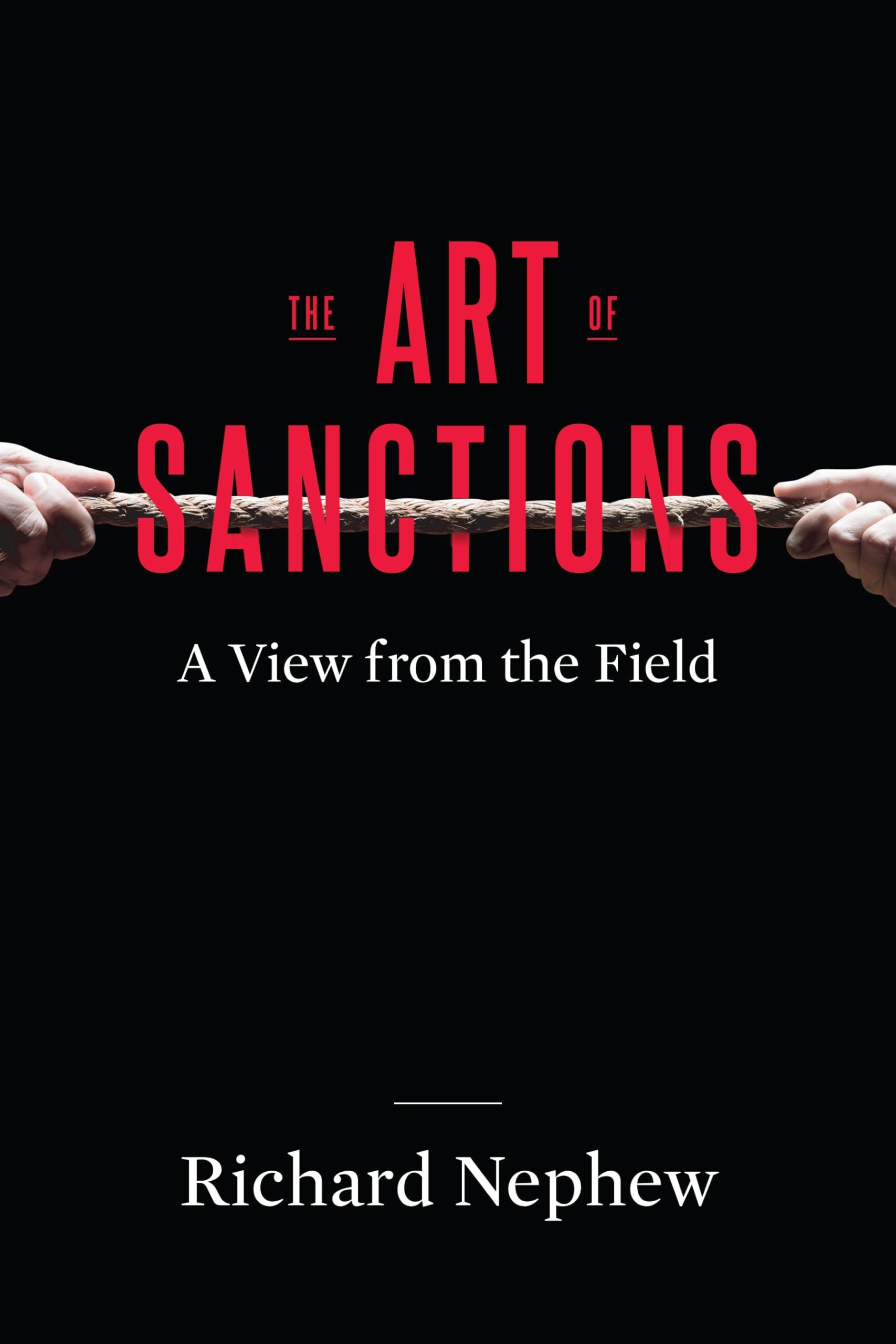 The Art of Sanctions: A View from the Field (Center on Global Energy Policy Seri