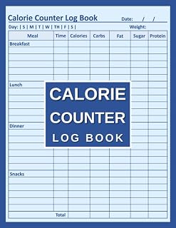 Calorie Counter Log Book: Track Your Meals, Calories, Carbs, Fat, Sugar and Protein, Perfect Food Diary Journal for Daily Calorie Counting