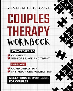 Couples Therapy Workbook: Strategies to Connect, Restore Love and Trust, Improve Communication Intimacy and Validation: A Relationship Workbook for Couples