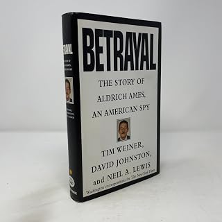 Betrayal:: The Story of Aldrich Ames, an American Spy