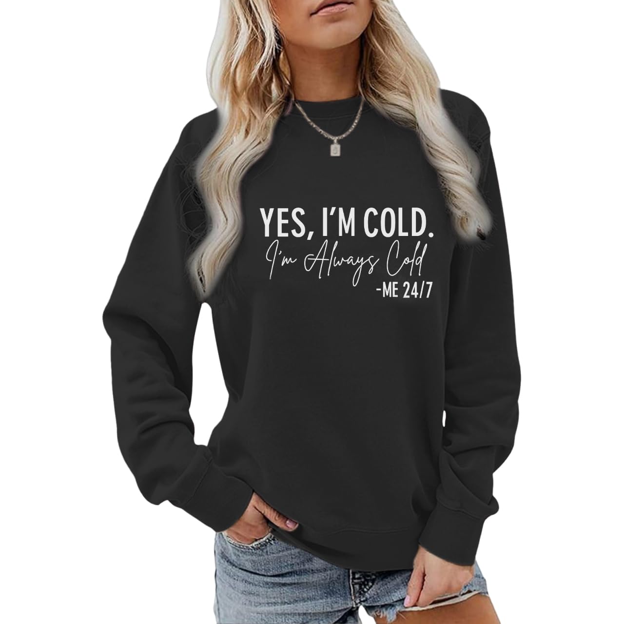 Yes I'M Cold Me 24/7 Always Cold Sweatshirt For Women Crewneck Winter Freezing S