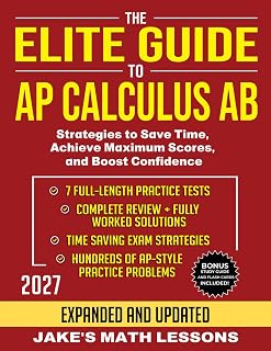 The Elite Guide to AP Calculus AB: Strategies to Save Time, Achieve Maximum Scores, and Boost Confidence