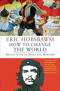 How to Change the World: Reflections on Marx and Marxism