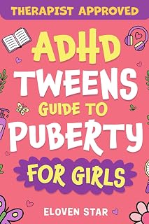 ADHD TWEENS Guide To Puberty For Girls: Puberty Book for girls 8–12. All About Emotions, Body Changes, First Period, Relationships and Confidence ... teenagers, tweens and kids guides and books)