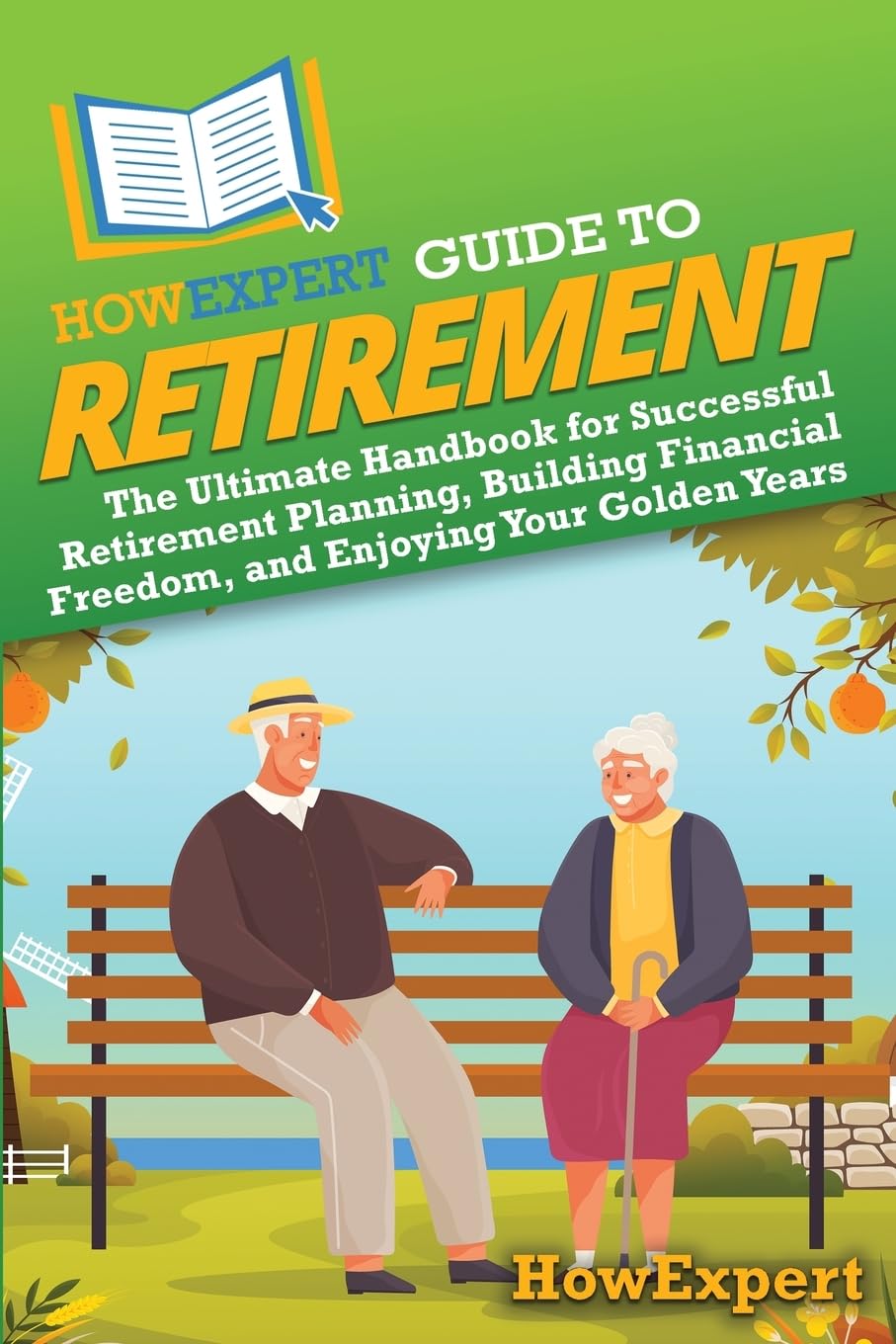 HowExpert Guide to Retirement: The Ultimate Handbook for Successful Retirement P