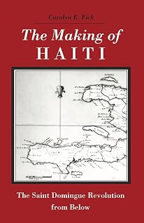 The Making of Haiti: Saint Domingue Revolution From Below