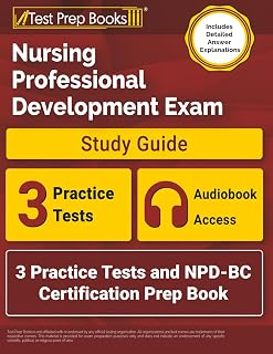 Nursing Professional Development Exam Study Guide: 3 Practice Tests and NPD-BC Certification Prep Book: [Includes Detailed Answer Explanations]